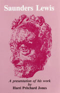 Saunders Lewis - A Presentation of his Work