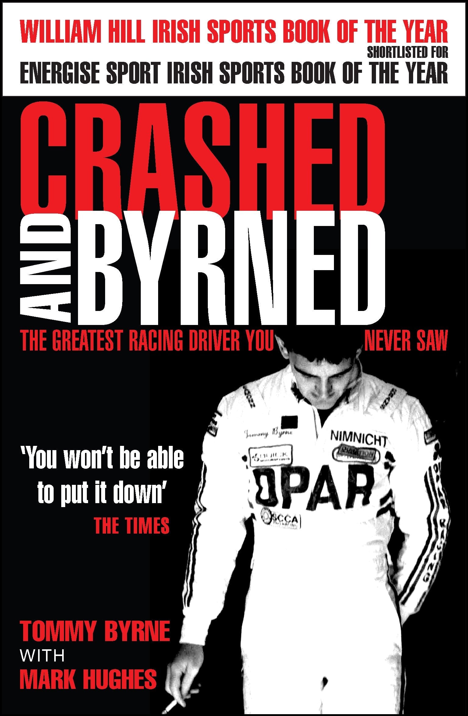 Crashed and Byrned: The Greatest Racing Driver You Never Saw
