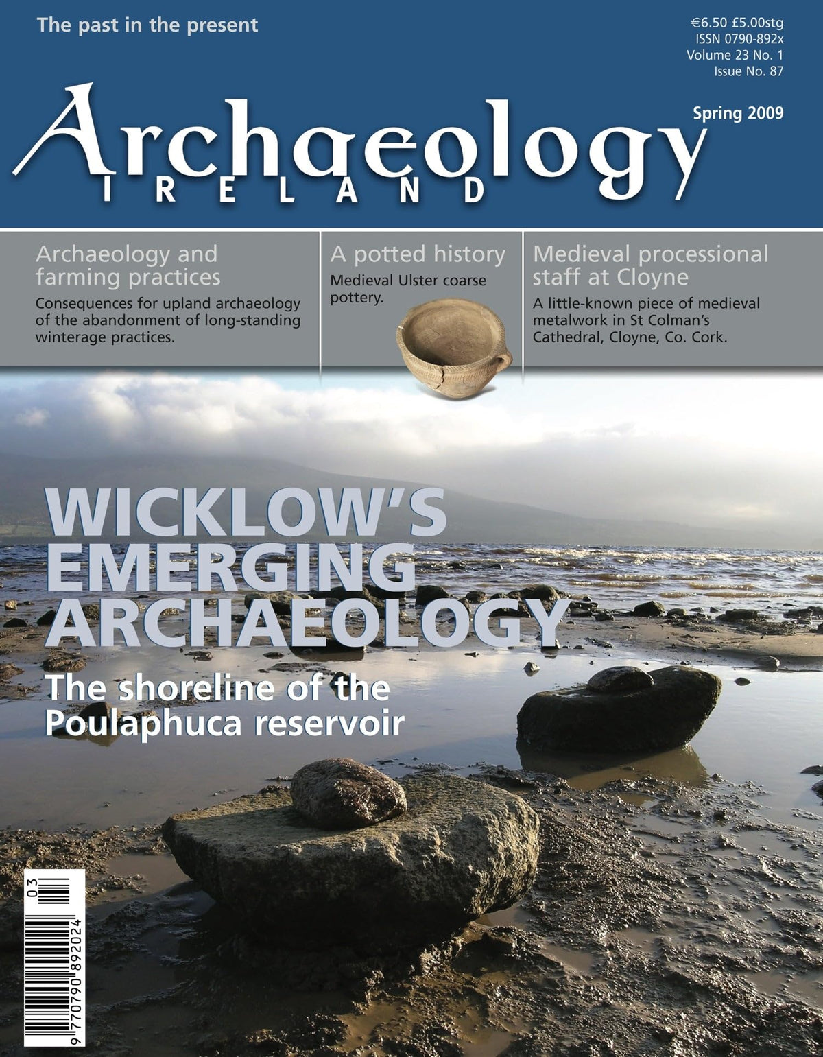 Archaeology Ireland magazine, Spring 2009, Vol 23 No 1, Issue 87: Wicklow's emerging archaeology – Poulaphuca reservoir; medieval Ulster pottery, Cloyne processional staff, brick