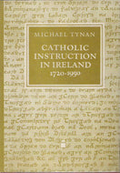Catholic Instruction in Ireland, 1720-1950: The O'Reilly / Donlevy Catechetical Tradition