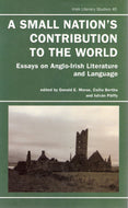 A Small Nation's Contribution to the World: Essays on Anglo-Irish Literature and Language (Irish Literacy Studies Series)
