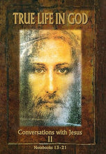 Load image into Gallery viewer, True Life in God: Conversations with Jesus II (2): Notebooks 13-21