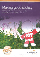 Making Good Society: Final Report of the Commission Inquiry into the Future of Civil Society in the UK and Ireland
