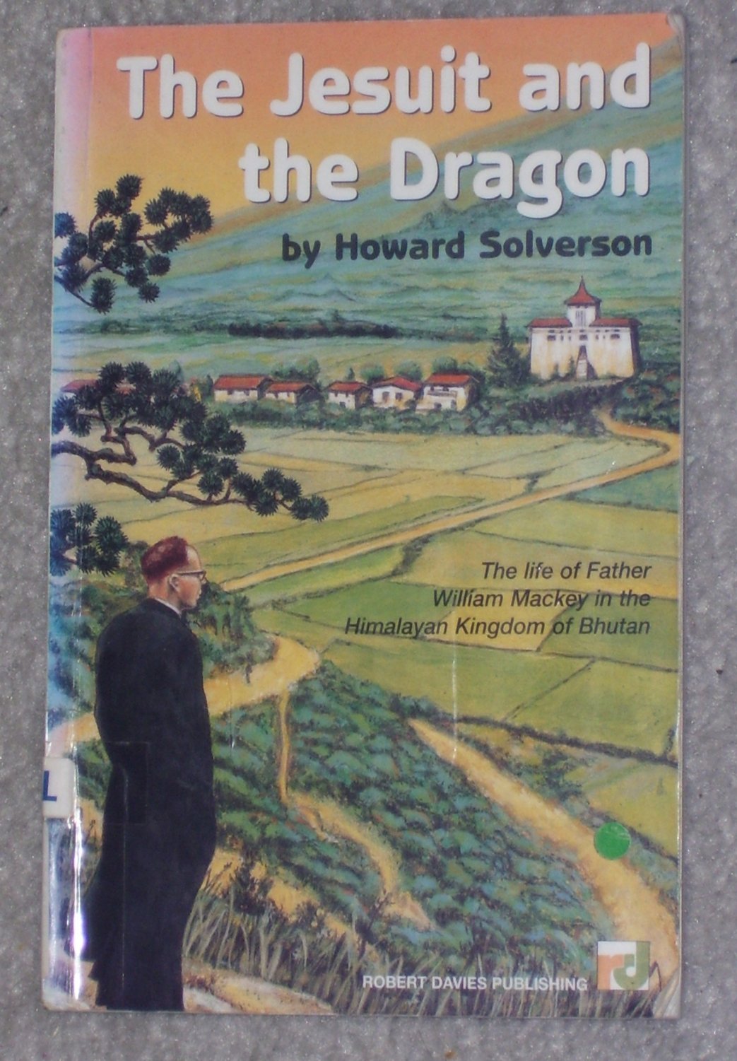The Jesuit and the Dragon: A Canadian Life in the Eastern Himalayas