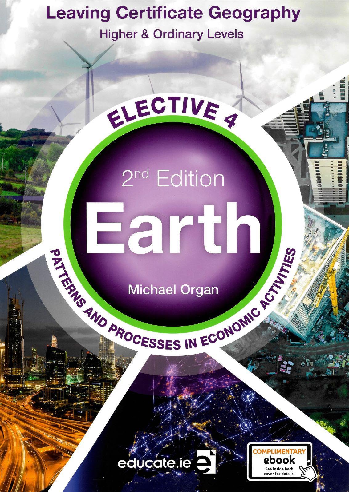Earth, 2nd Edition, Elective 4 - Leaving Certificate Geography, Higher and Ordinary Levels: Patterns and Processes in Economic Activities