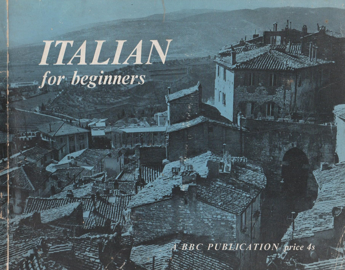 Italian for Beginners: A Series of Forty Broadcasts in Network Three — BBC, Lessons by Luisa Rapaccini