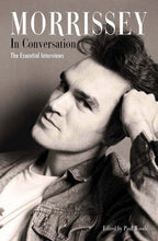 Load image into Gallery viewer, Morrissey in Conversation: The Essential Interviews