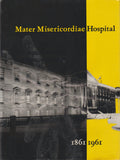 Mater Misericordiae Hospital, 1861-1961