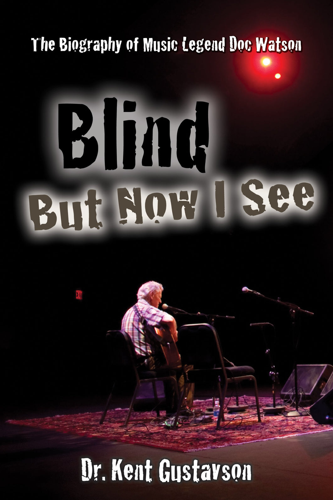 Blind But Now I See: The Biography of Music Legend Doc Watson
