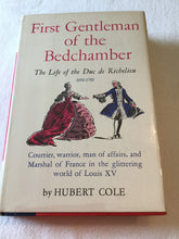 Load image into Gallery viewer, First gentleman of the bedchamber: The life of Louis-Francois-Armand, marechal duc de Richelieu