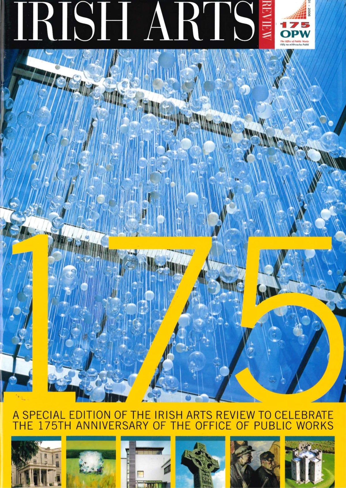 Irish Arts Review magazine special edition, 2006: 175 – the 175th anniversary of the Office of Public Works (OPW); Irish heritage, historic houses, castles and gardens