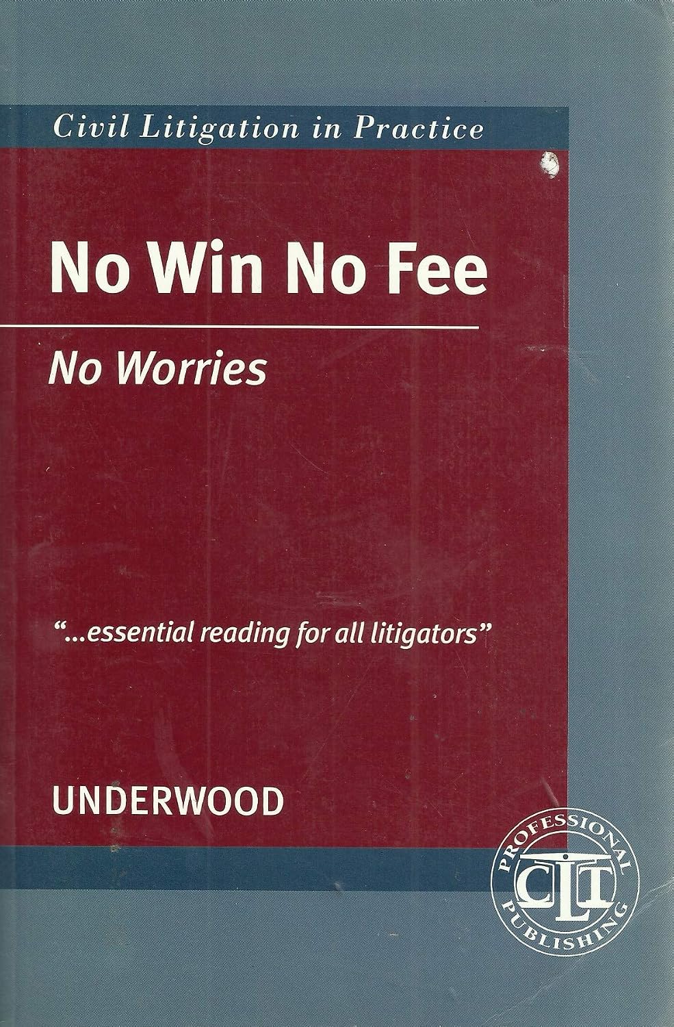 No Win No Fee No Worries (Civil litigation in practice)