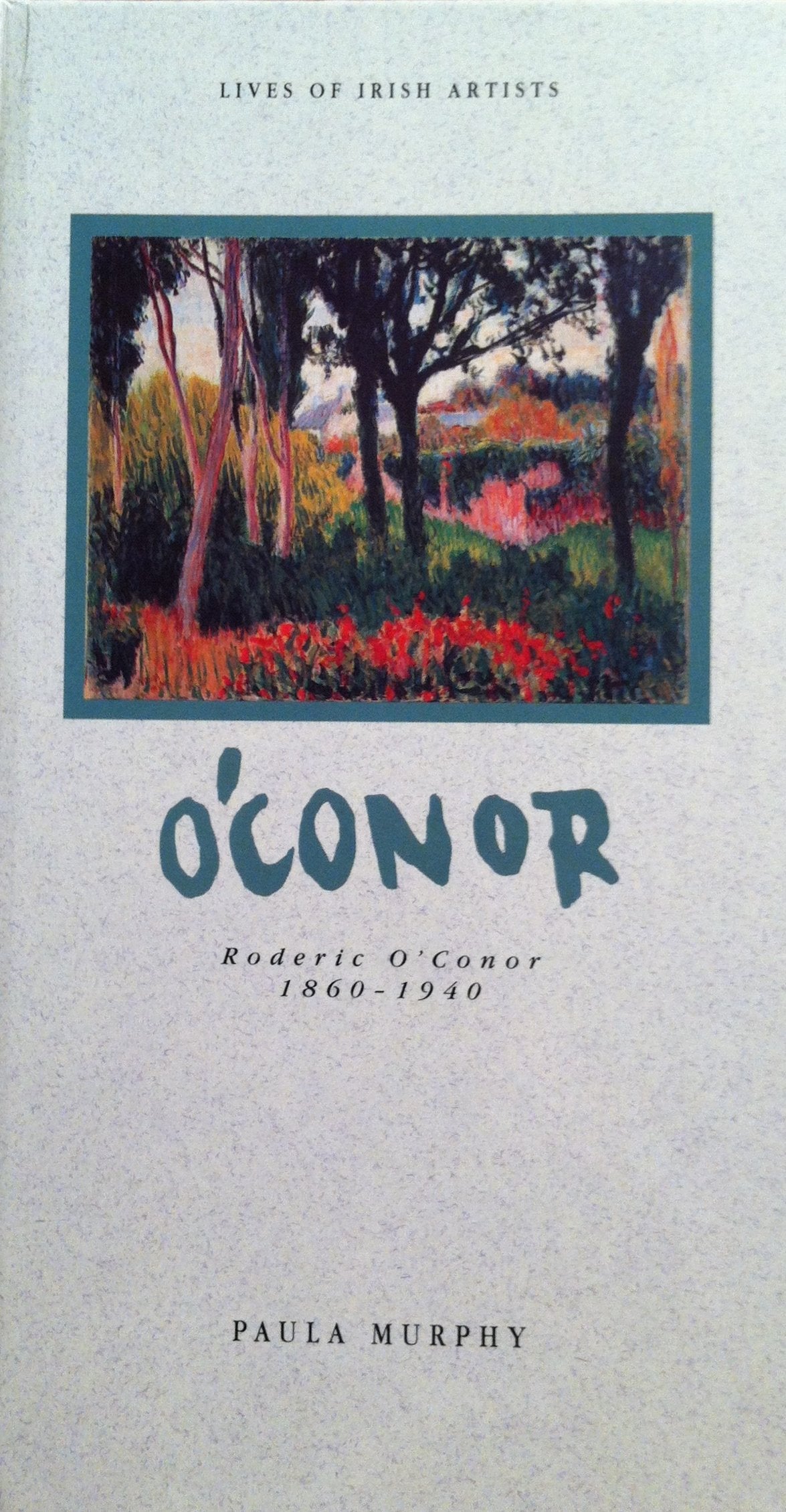 Roderic O'Conor, 1860-1940 (Lives of Irish Artists S.)