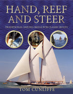 Hand, Reef and Steer: Traditional Sailing Skills for Classic Boats