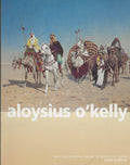 Aloysius O'Kelly: Reorientations : painting, politics and popular culture : [catalogue of an exhibition held 25 November 1999 - 30 January 2000]