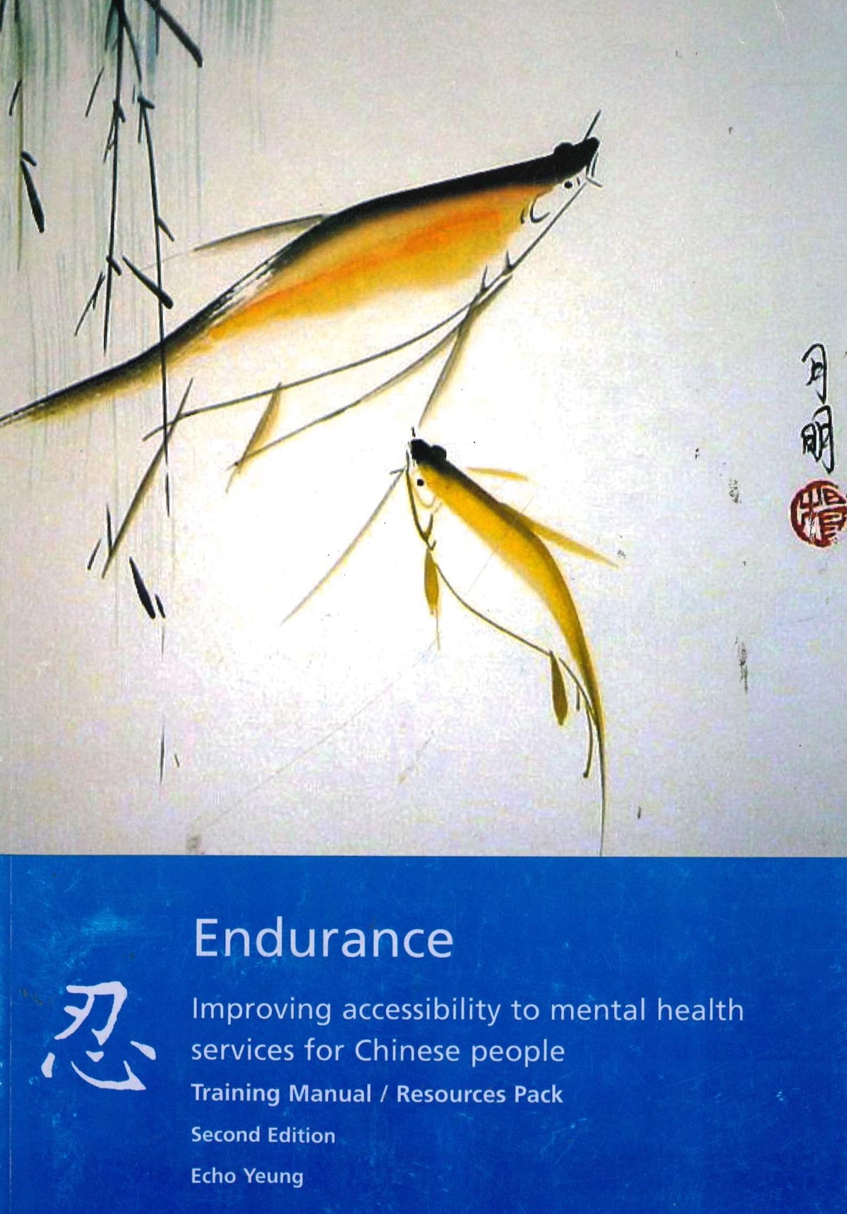 Endurance: Improving Accessibility to Mental Health Services for Chinese People : Training Manual : Resource Pack