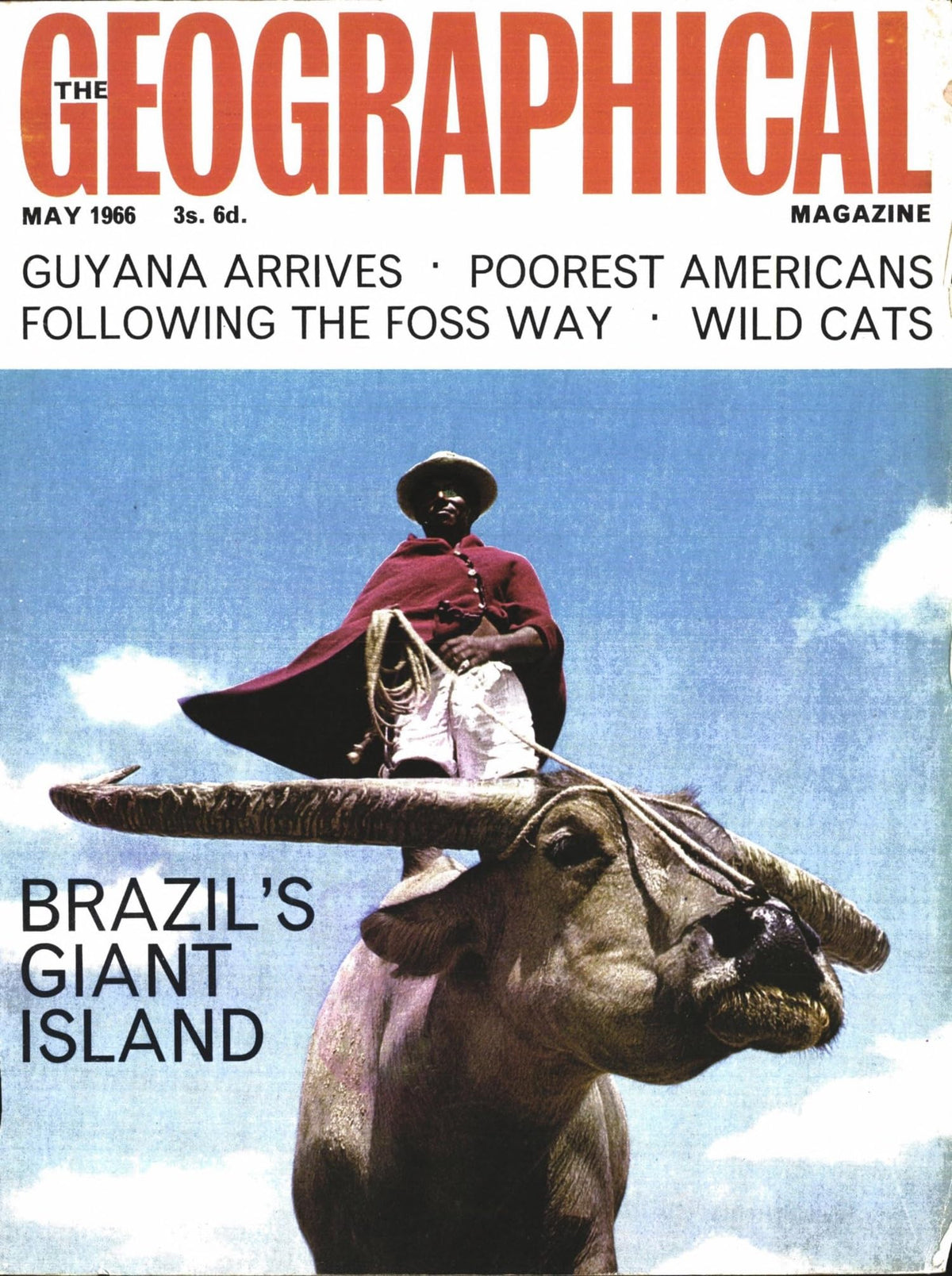 The Geographical Magazine, May 1966, Vol XXXIX (39) No 1: Brazil's Giant Island; Guyana Arrives; Poorest Americans; Following the Foss Way; Wild Cats of Scotland