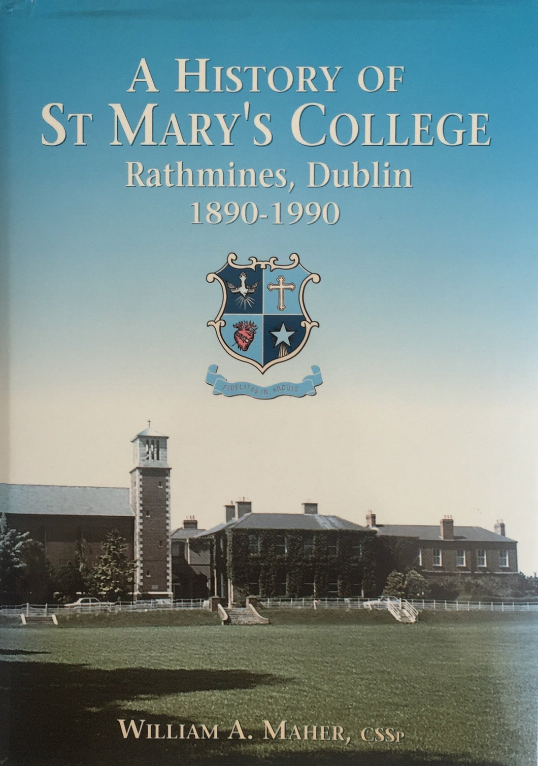 A History of ST Mary's College, Rathmines, Dublin, 1890-1990