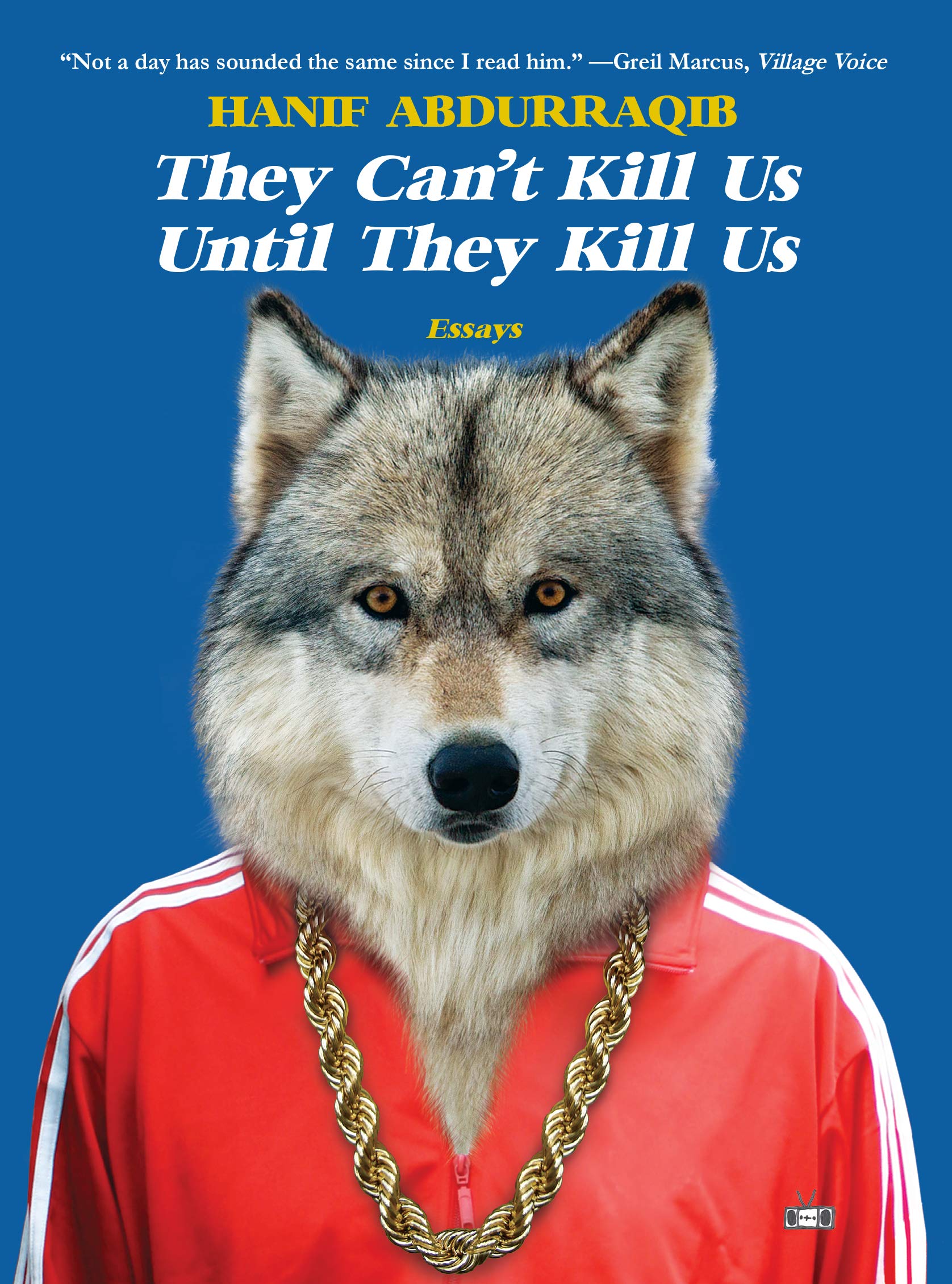 They Can't Kill Us Until They Kill Us: Essays
