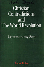 Load image into Gallery viewer, Christian Contradictions and the World Revolution: Letters to My Son