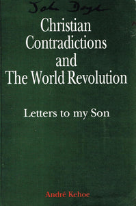 Christian Contradictions and the World Revolution: Letters to My Son