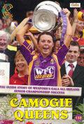 Camogie Queens: The Inside Story of Wexford's Gala All-Ireland Senior Championship Success