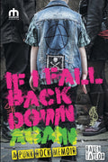 If I Fall Back Down Again: A Punk Rock Memoir