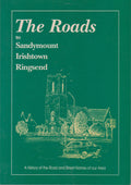 The Roads to Sandymount, Irishtown, Ringsend: A History of the Road and Street Names of our Area