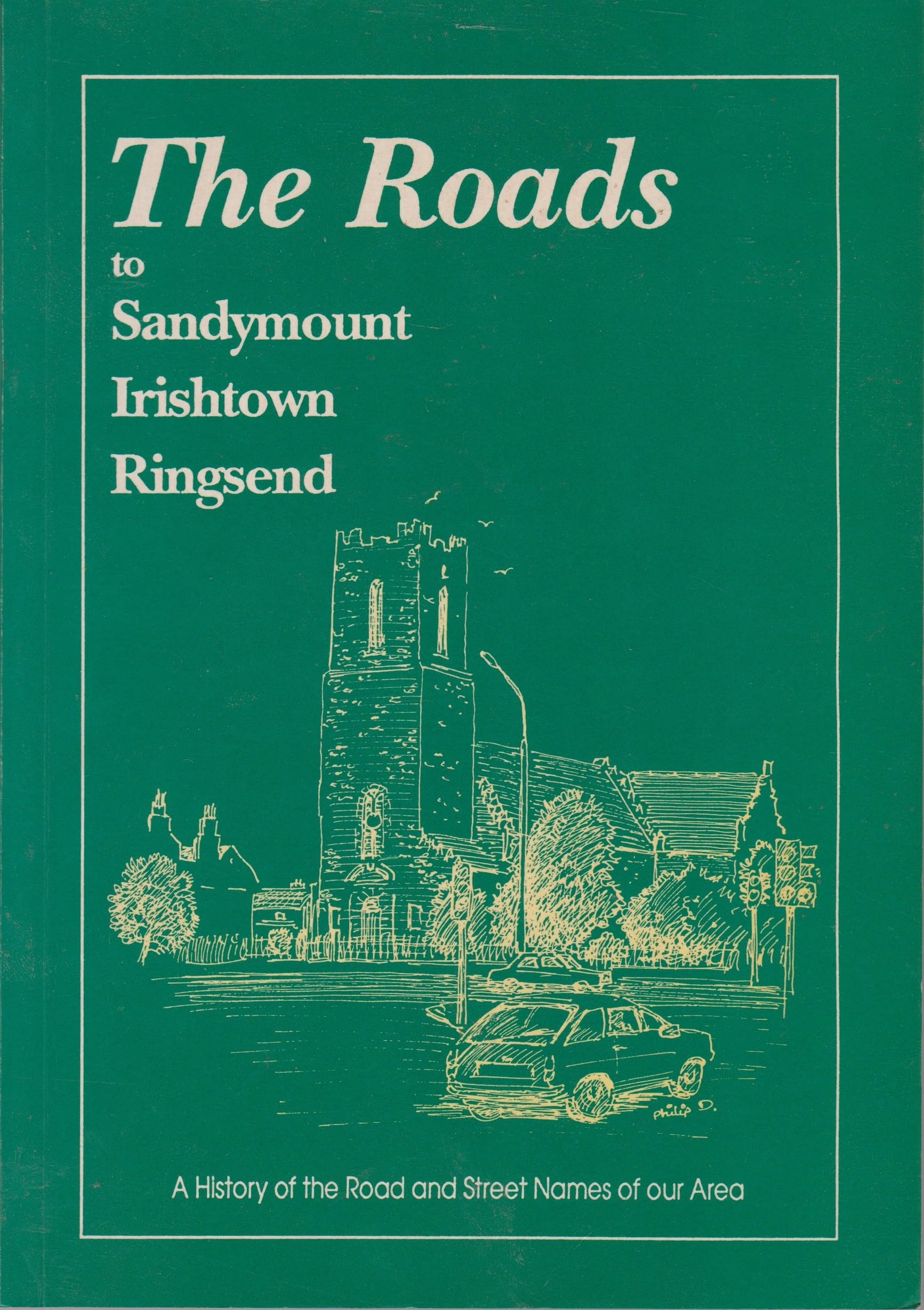 The Roads to Sandymount, Irishtown, Ringsend: A History of the Road and Street Names of our Area