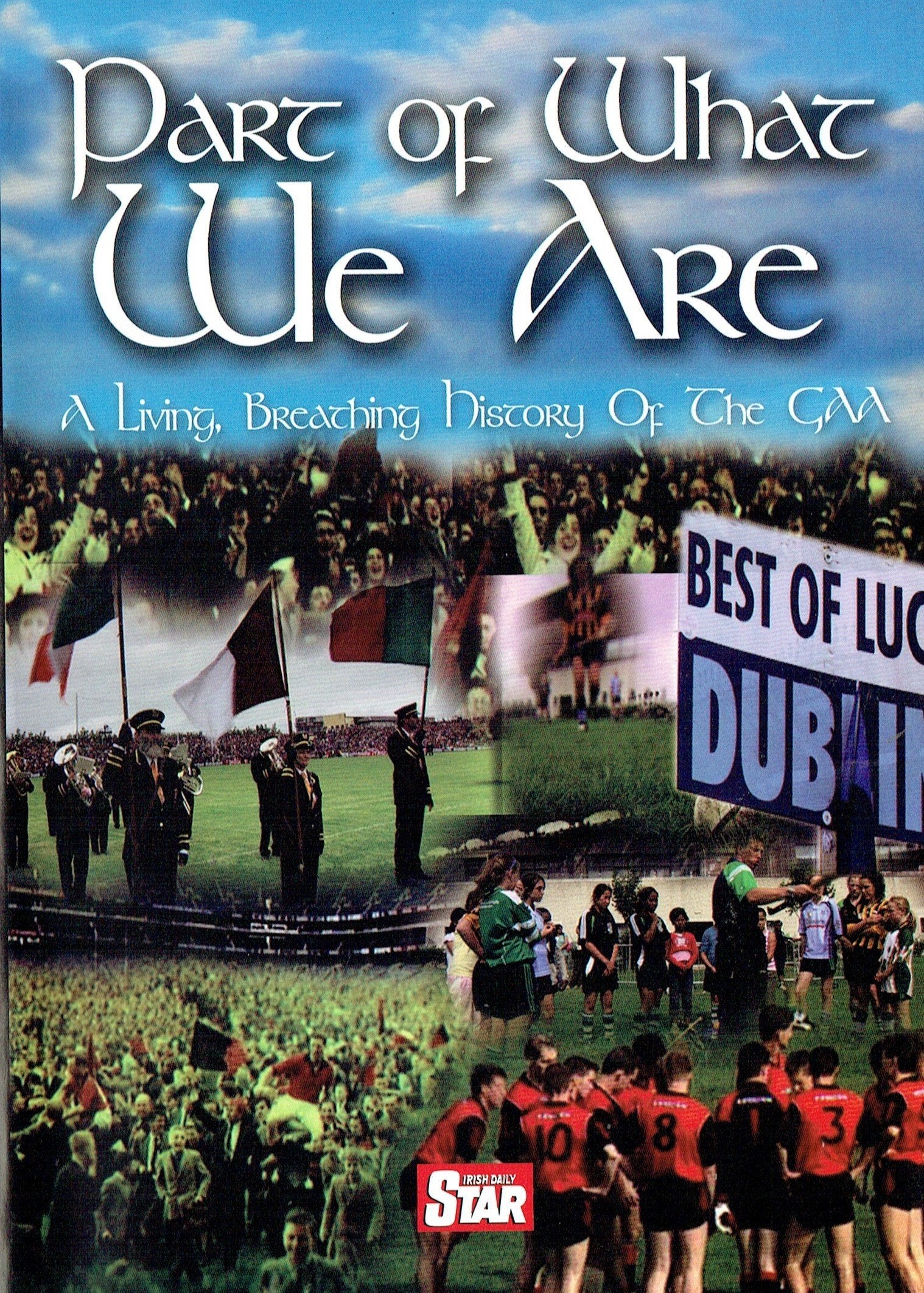 Part of what we are. A living breathing history of the GAA [DVD]