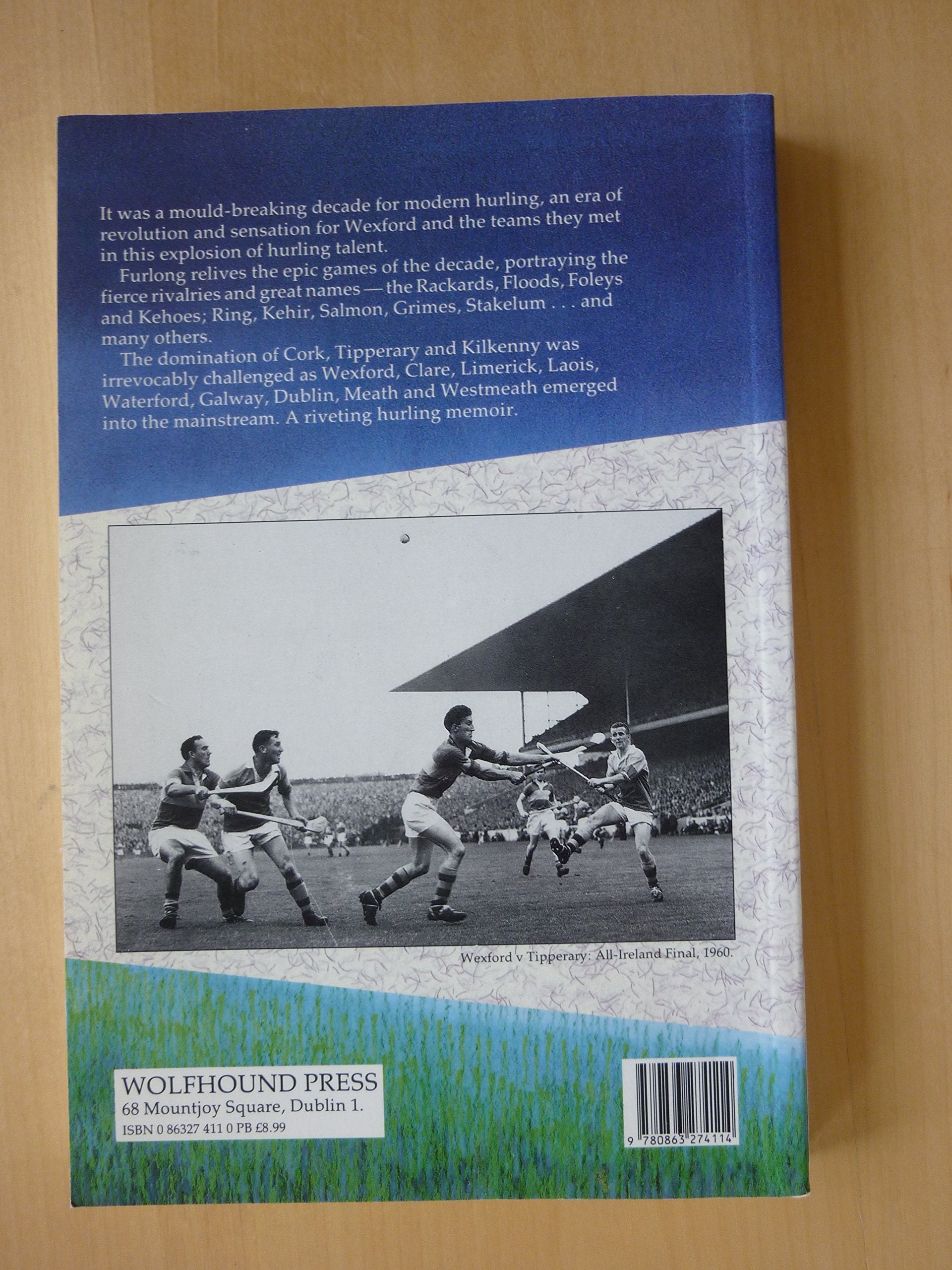 The Greatest Hurling Decade: Wexford and the Epic Teams of the Fifties