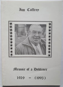 Jim Caffrey: Memoir of a Dubliner, 1929-(1995)