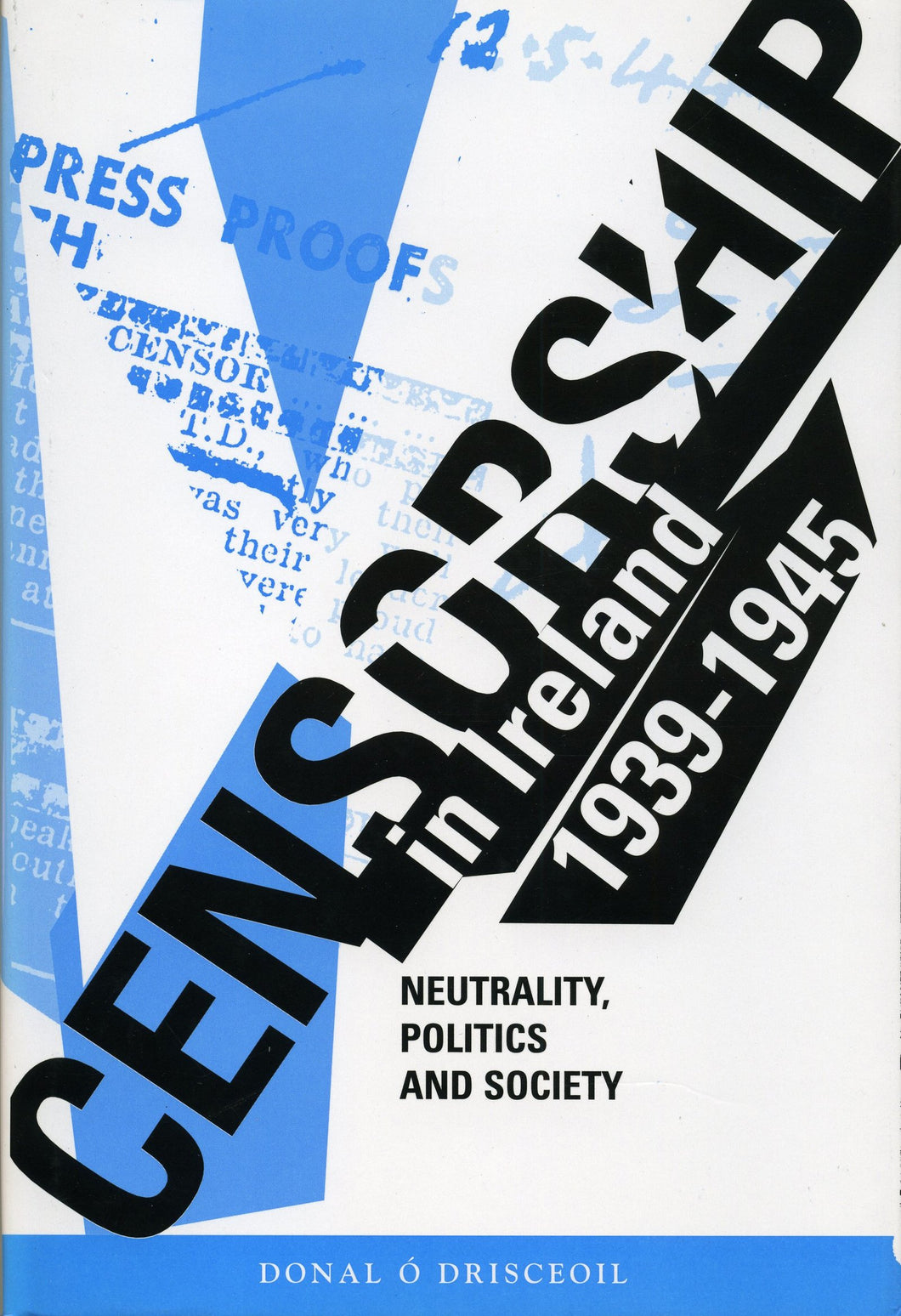 Censorship in Ireland 1939-1945: Neutrality, Politics and Society (Irish history)
