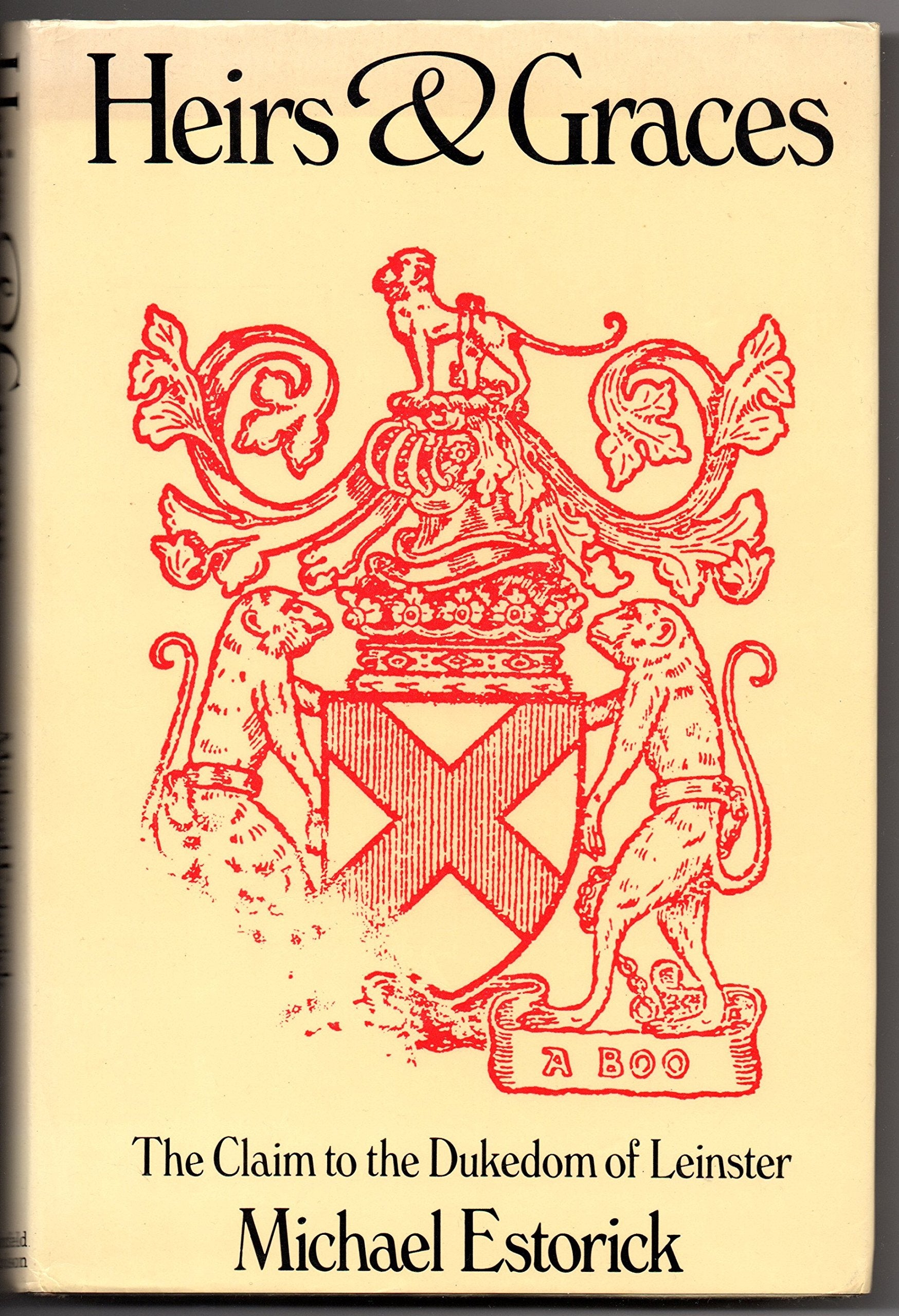Heirs and Graces. The Claim to the Dukedom of Leinster