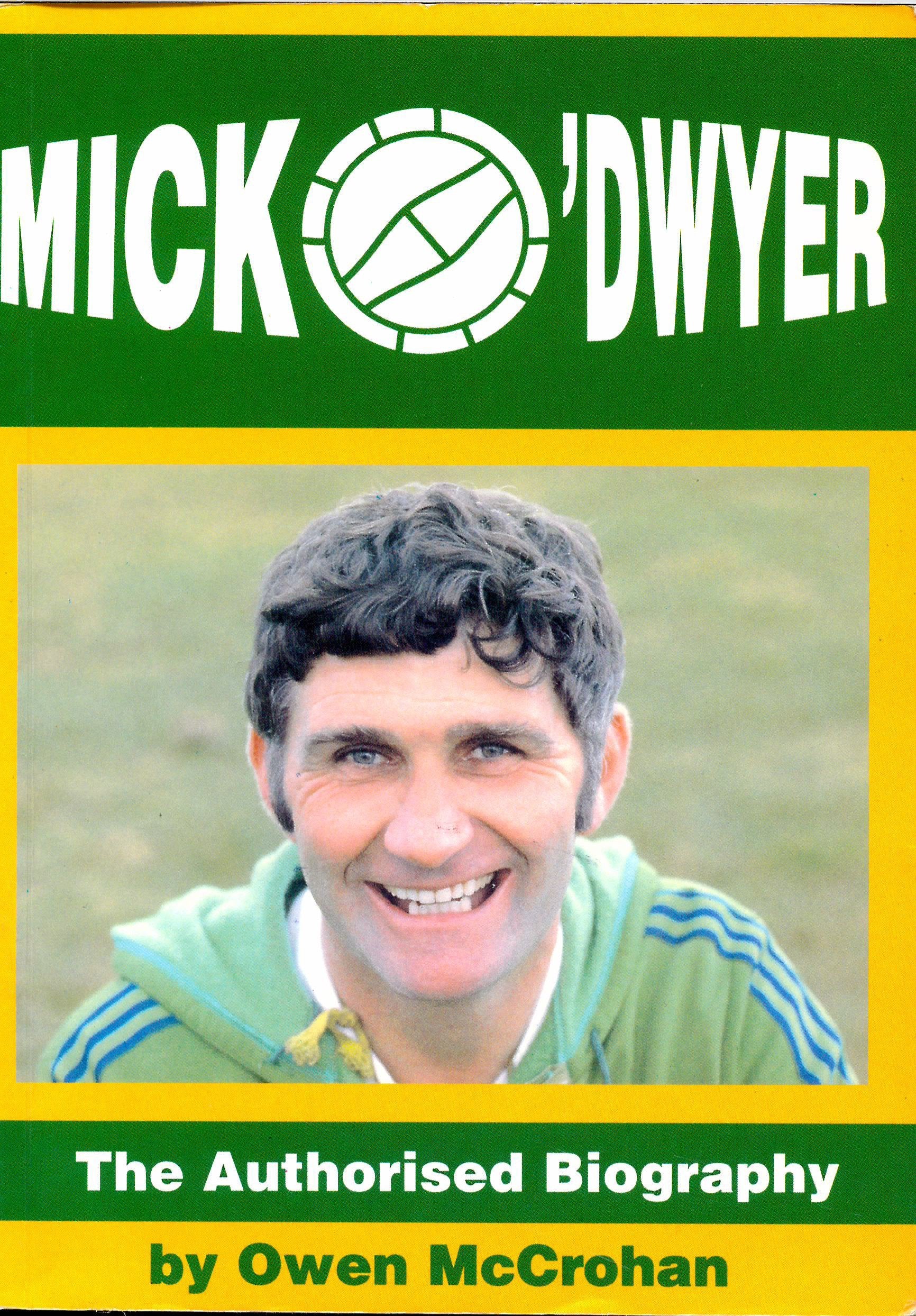 Mick O'Dwyer - The Authorised Biography