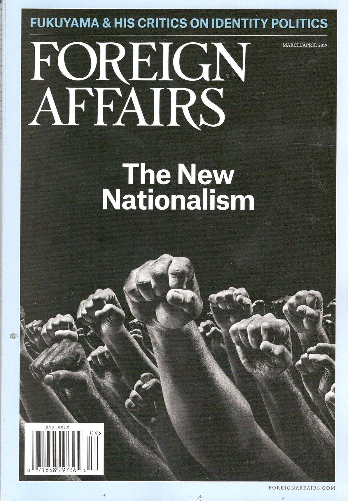 Foreign Affairs magazine, March/April 2019, Vol 98 No 2: The New Nationalism – Jill Lepore, Kwame Anthony Appiah, Andreas Wimmer, Robert Sapolsky; Fukuyama and his critics on identity politics