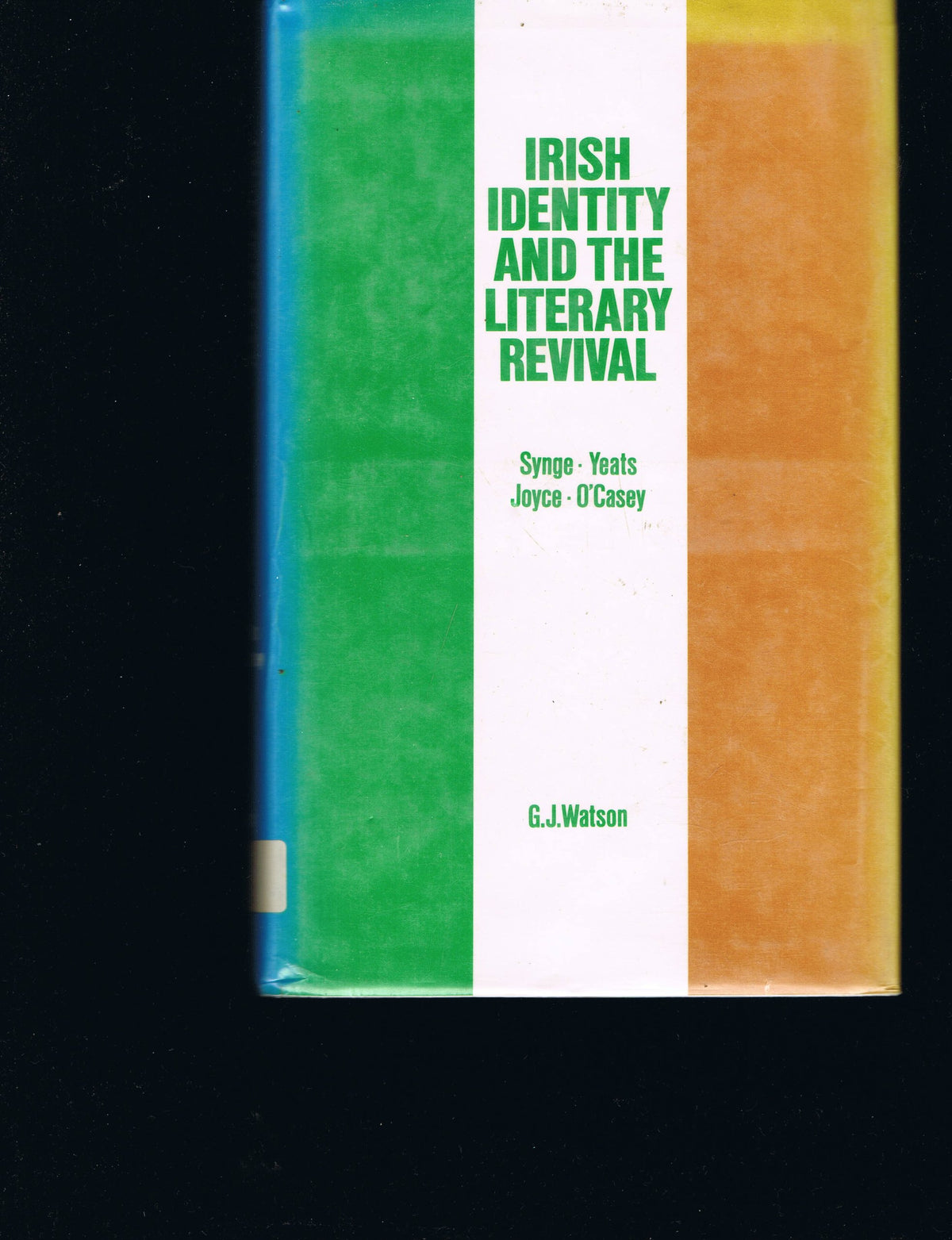 Irish Identity and the Literary Revival: Synge, Yeats, Joyce and O'Casey.