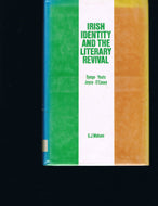Irish Identity and the Literary Revival: Synge, Yeats, Joyce and O'Casey.