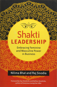 Shakti Leadership: Embracing the Feminine and Masculine Future of Business: Embracing Feminine and Masculine Power in Business (AGENCY/DISTRIBUTED)