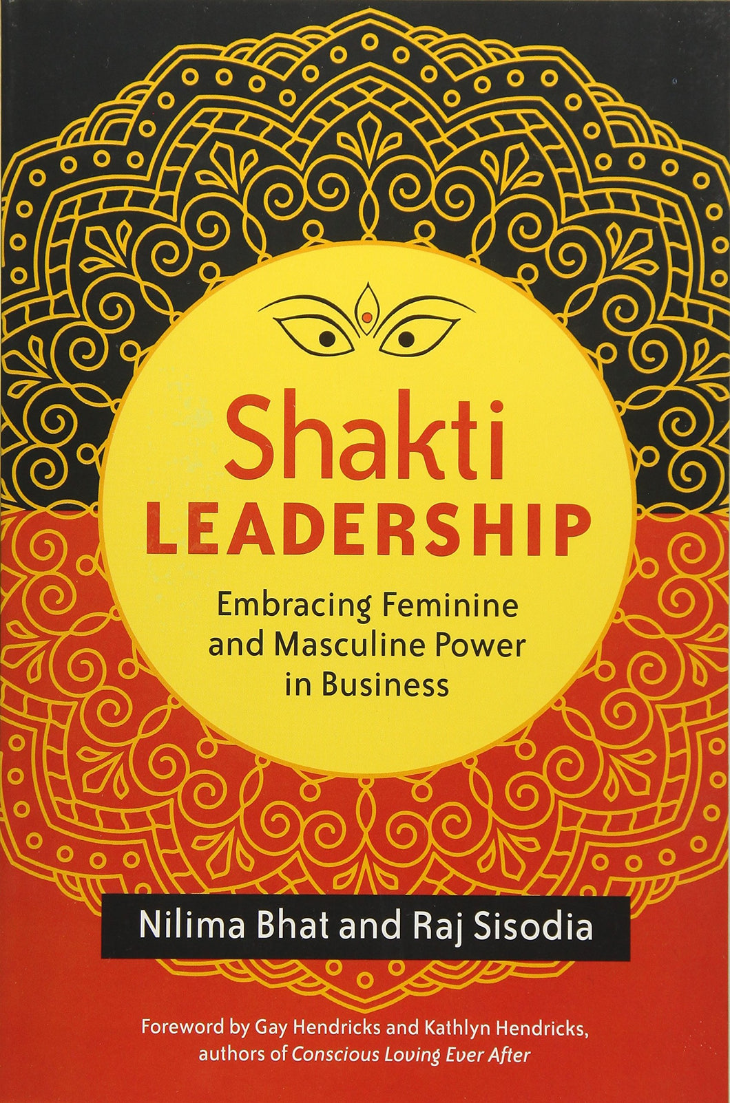 Shakti Leadership: Embracing the Feminine and Masculine Future of Business: Embracing Feminine and Masculine Power in Business (AGENCY/DISTRIBUTED)
