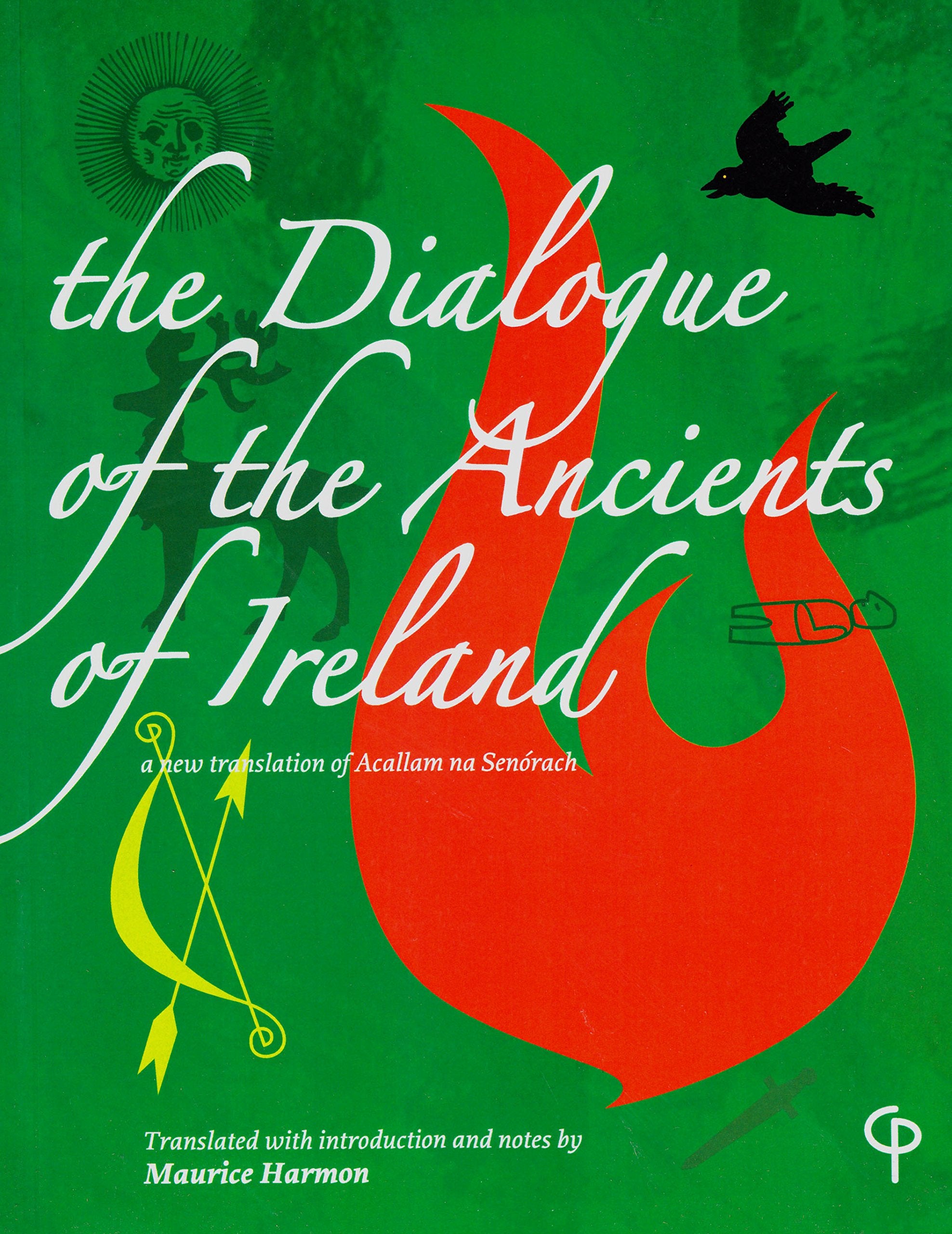 The Dialogue of the Ancients of Ireland: A New Translation of Acallam Na Senaorach
