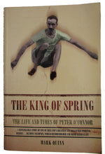 Load image into Gallery viewer, The King of Spring: The Life and Times of Peter O'Connor