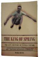 The King of Spring: The Life and Times of Peter O'Connor