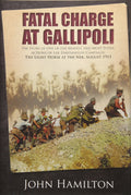 Fatal Charge at Gallipoli: The Story of One of the Bravest and Most Futile Actions of the Dardanelles Campaign - The Light Horse at the Nek - August 1915