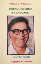 Load image into Gallery viewer, Unencumbered by baggage: Father Anthony De Mello, a prophet for our times