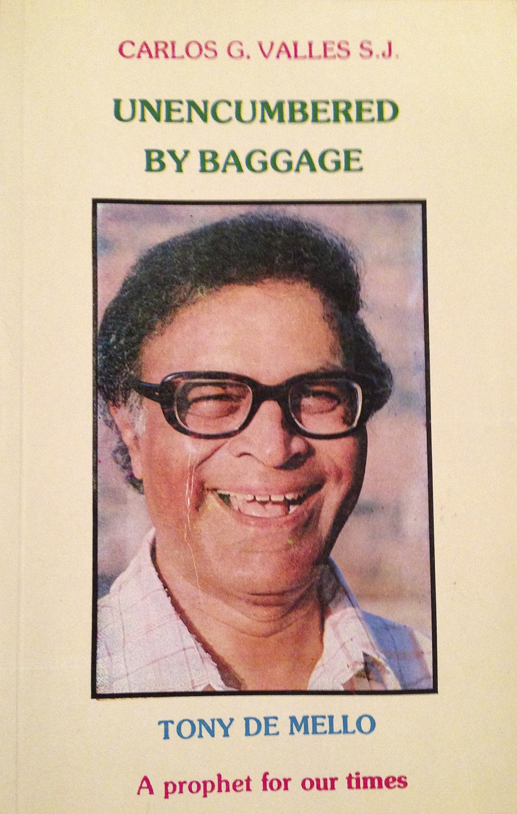 Unencumbered by baggage: Father Anthony De Mello, a prophet for our times