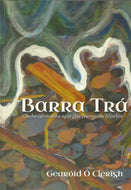 Barra Trá: Clocha Cainteacha agus Glac Feamainne Filíochta