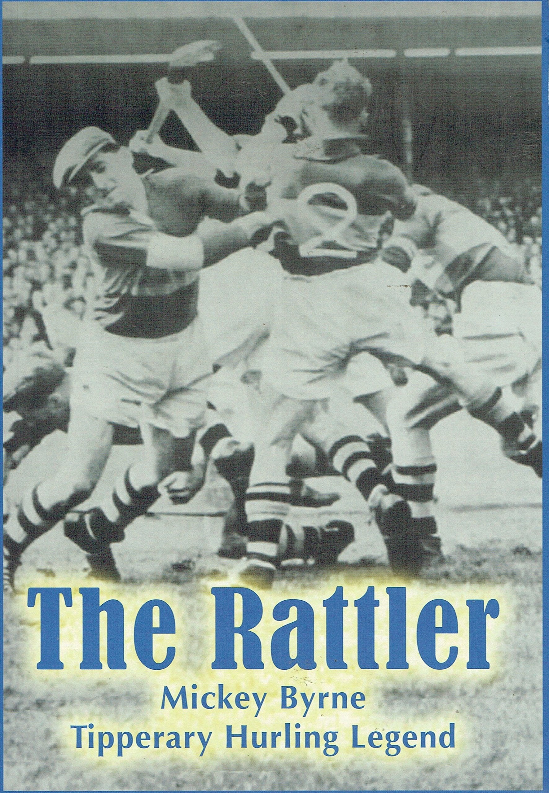 The Rattler Mickey Byrne Tipperary Hurling Legend