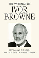 The Writings of Ivor Browne: Steps Along the Road - The Evolution of a Slow Learner cover image