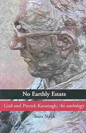 No Earthly Estate: God and Patrick Kavanagh: An Anthology cover image